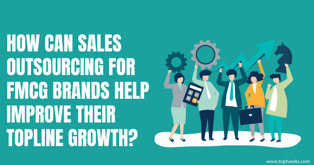 How can sales outsourcing for FMCG brands helps in improve their topline growth?