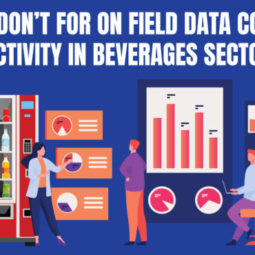 Do’s and don’ts for On-field data collection activity in Beverages Sector?