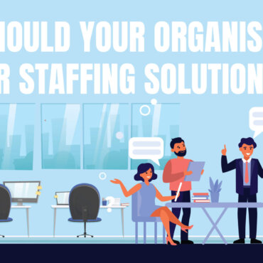 When should your organization look for staffing solutions?