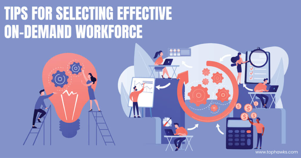 Tips for selecting effective on-demand workforce