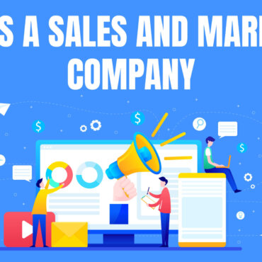 What is a Sales and Marketing Company?