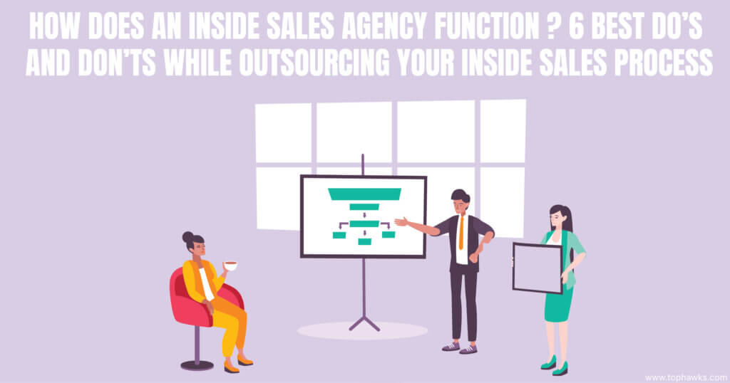 How does an inside sales agency function?6 best Do's and don'ts while outsourcing your inside sales process.-jpg