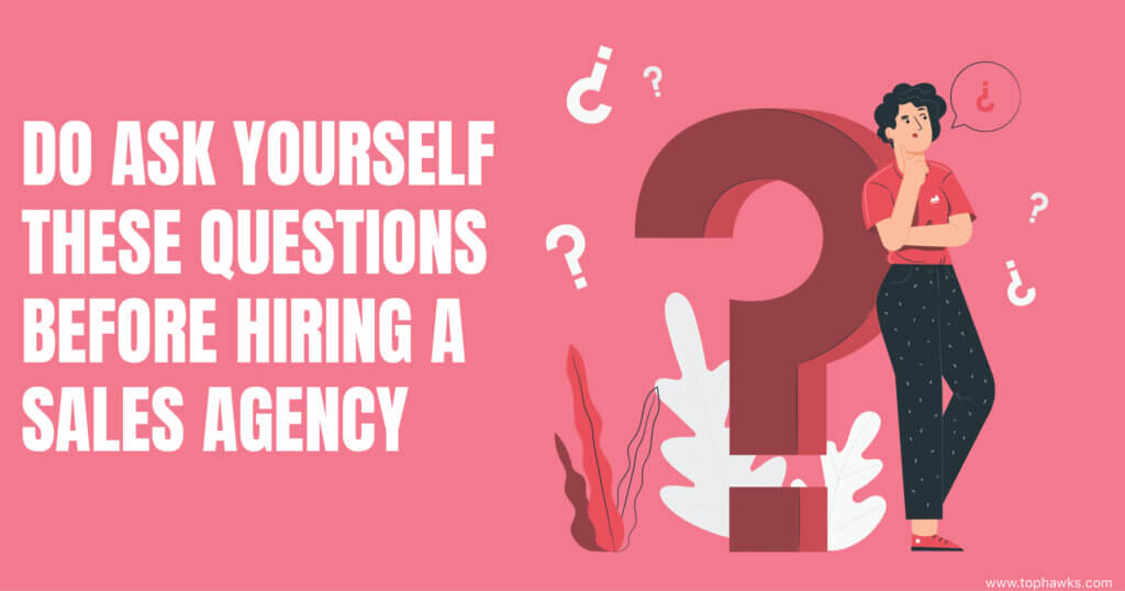 Do ask yourself these questions before hiring a sales agency.-jpg