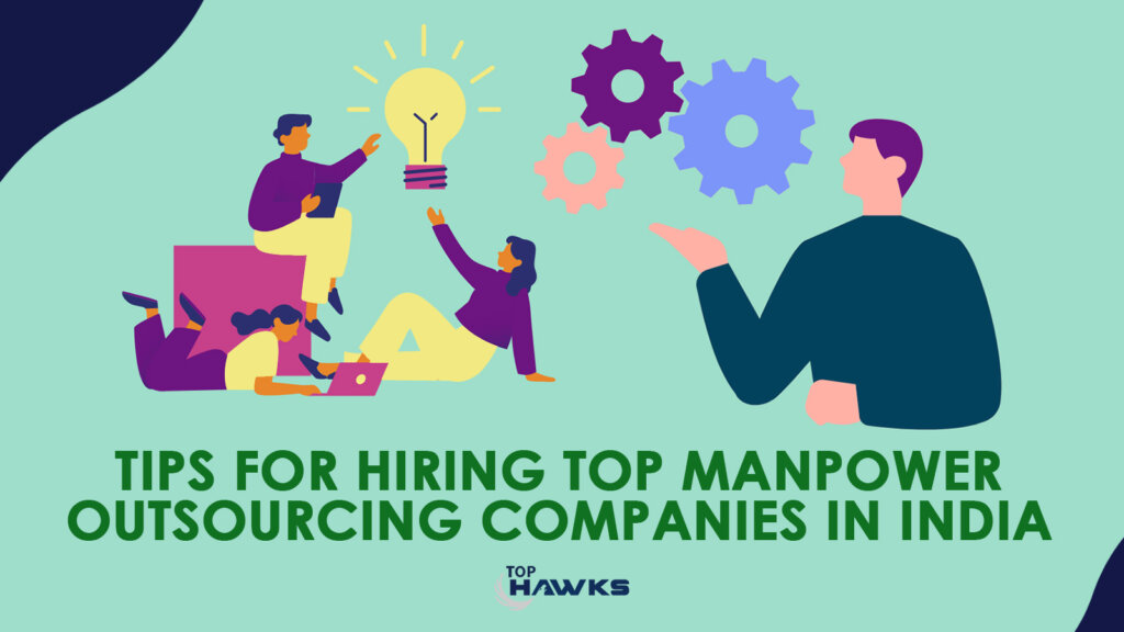 Key factors to consider when hiring top manpower outsourcing companies in India