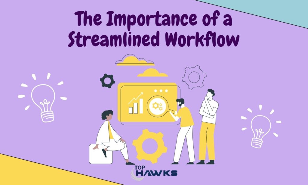 Image depicting The Importance of a Streamlined Workflow