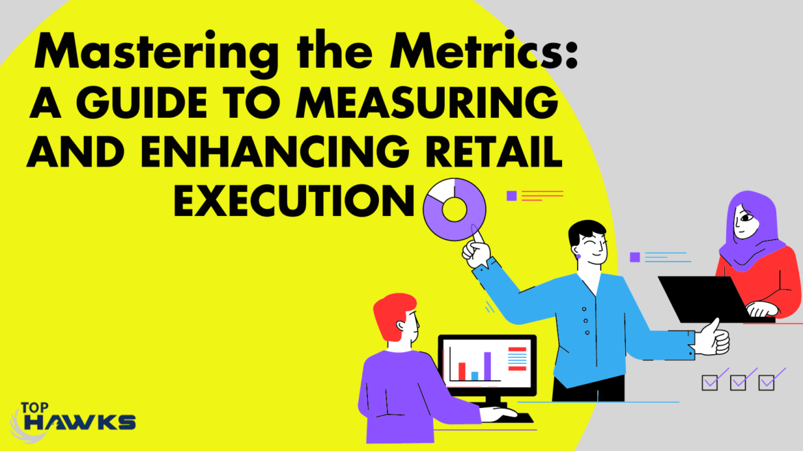 Mastering-the-Metrics-A-Guide-to-Measuring-and-Enhancing-Retail-Execution-banner.png